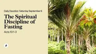 The Spiritual Discipline of Fasting &ndash; Daily Devotional