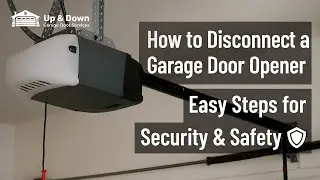 How to Disconnect a Garage Door Opener: Easy Steps for Security & Safety