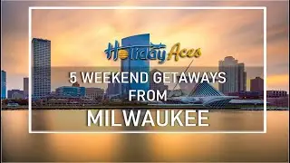 Weekend Getaways from Milwaukee