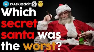 Which SECRET SANTA was the WORST? (r/AskReddit)