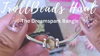 TrollBeads Haul | The Dreamspark Bangle