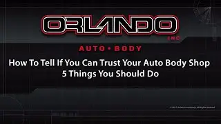 How To Tell If You Can Trust Your Auto Body Shop - 5 Things You Should Do - Orlando Auto Body