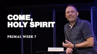 Come, Holy Spirit // Primal // Pastor Jon Allen