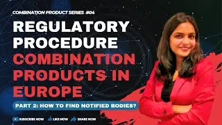 Drug Device Combination Products | Episode 04-Regulatory Procedure:Combination Products in EU Part-2