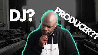 DJ and Producer - You Gotta Do  Both?!?!?!