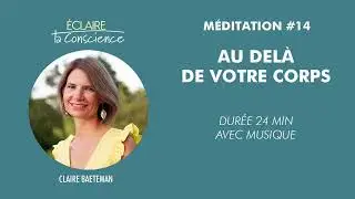 Méditation guidée au delà de votre corps