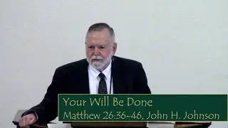 Sermon: Your Will Be Done, Heidelberg Catechism, LD49, Q124, Matthew 26:36-46
