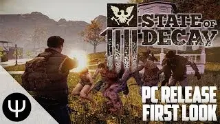 State of Decay &mdash; PC Release First Look!