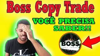 Boss copy trade funciona? Boss copy trade vale apena? Boss copy trade depoimento