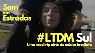 Som das Estradas - Road trip para gravar música pelo Sul do Brasil! #LTDM
