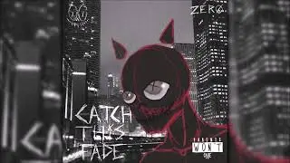 CATCH THXS FADE. (Prod. Kill Dyll)