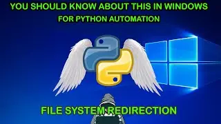 you should know about this in windows for python automation - FILE SYSTEM REDIRECTION