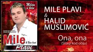Mile Plavi i Halid Muslimovic - Ona, ona (Audio 2009)