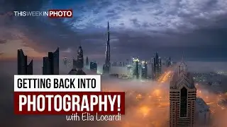 Getting Back into Photography! With Elia Locardi