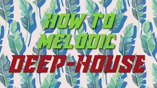 HOW TO MELODIC DEEP HOUSE | FREE FLP DOWNLOAD