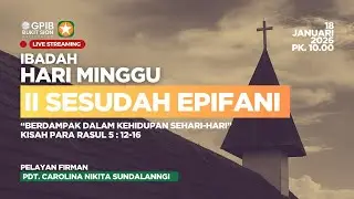 [LIVE] IBADAH HARI MINGGU II SESUDAH EPIFANI, 18 JANUARI 2026
