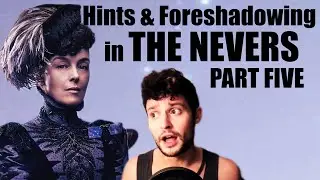 Hints & Foreshadowing in The Nevers: Part Five (Episode 5)