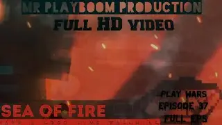 PlaY WARS EPISODE 37 [FULL EPS]||||||||||||||[Sea of fire]Bloody destruction' ]