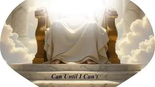 Can Until I Can't