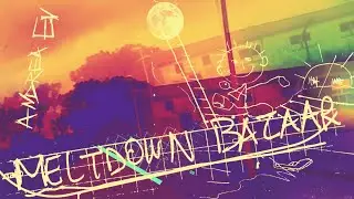 Andrea Ev - Meltdown Bazaar (Lyric Video)