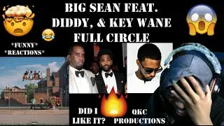 Big Sean Feat. Diddy, & Key Wane - Full Circle - Detroit 2 - Official Audio - REACTION