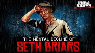 The Mental Decline of Seth Briars in Red Dead Redemption