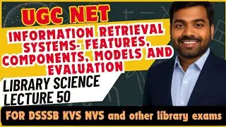 UGC NET LIS | Information Retrieval systems- Features, Components, Models and Evaluation| Lecture 50