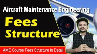 Fees Structure of Aircraft Maintenance Engineering || AME Course Fee Structure || DGCA & EASA
