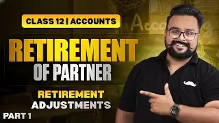 Retirement of a Partner Part 1 | Retirement Adjustment | Class 12 Accounts | Gaurav Jain