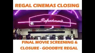 Regal Cinemas & Cineworld Closing Reveal - Final Movie Shown - Goodbye