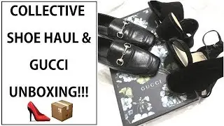 COLLECTIVE SHOE HAUL + GUCCI UNBOXING