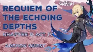 Requiem of the Echoing Depths Full Archon Quest || Genshin Impact 2.6