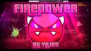 Firepower (By Ylliee) Complete | Geometry Dash [Easy Demon]