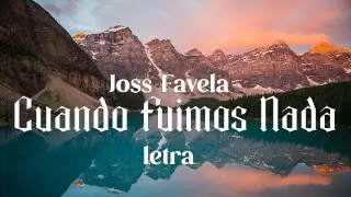Joss Favela - Cuando Fuimos Nada - letra