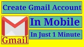How to Create a Gmail Account in Mobile | Gmail Account kaise banaye | In Hindi 2018