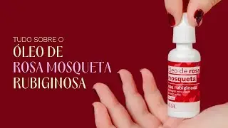 Tudo sobre o &Oacute;leo de Rosa Mosqueta Rubiginosa | Conhe&ccedil;a os Benef&iacute;cios para a Pele