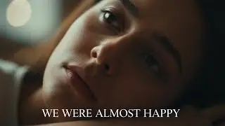We Were Almost Happy | Emotional Love Song
