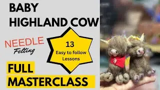 Realistic Highland Cow Needle Felting - Detailed Tutorial MASTERCLASS for All Levels