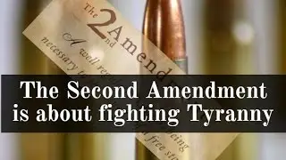 The 2nd  Amendment is about fighting Tyranny