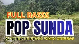 POP SUNDA ENAK DIDENGAR FULL BASS COCOK DI PUTAR SETIAP SAAT
