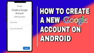 How To Create New  Google Account On Android | Full Guide