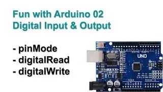 Fun with Arduino 02 Digital Input Output