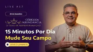 Dia 17: A Rotina de 15 Minutos Que Muda Seu Campo Financeiro | Simples, Rápida e Poderosa