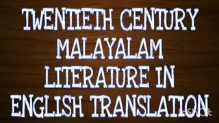 LECTURE: 38-TWENTIETH CENTURY MALAYALAM LITERATURE IN ENGLISH TRANSLATION, BA S3, MODULE 3