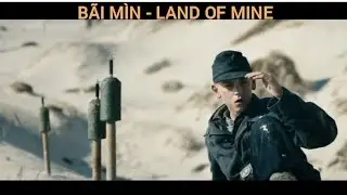 T&Oacute;M TẮT PHIM: B&atilde;i M&igrave;n - Land of Mine