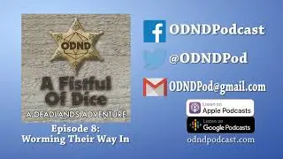[FULL EPISODE] ODND Presents: A Fistful Of Dice Ep 8: Worming Their Way In