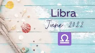 Libra June 2022 Reading | You Are A Clear Vessel | Vibration Rising | Love All Around You!