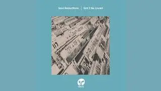 Soul Reductions - Got 2 Be Loved
