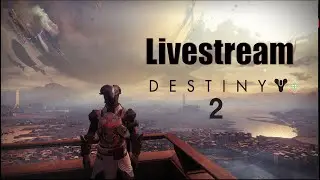 Final Destiny 2 stream before Beyond Light