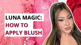 How to apply blush | LUNA MAGIC BEAUTY